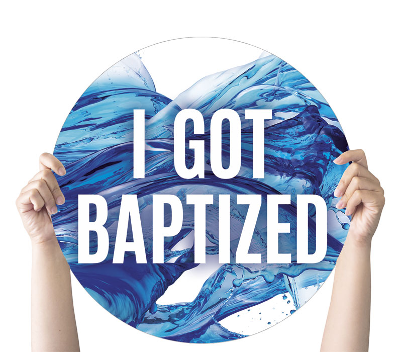 Handheld Signs, Events, Water Baptism I Got Baptized, 21 Circle