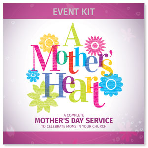 A Mothers Heart: Mothers Day Service Event Kit Digital Campaign Kits