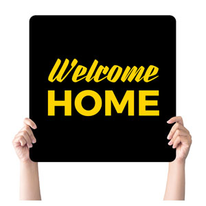 Jet Black Welcome Home Square Handheld Signs
