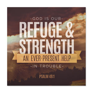 Refuge and Strength Psalm 46:1 23" x 23" Rigid Wall Art
