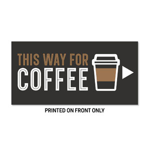 This Way for Coffee 23" x 11.5" Rigid Sign