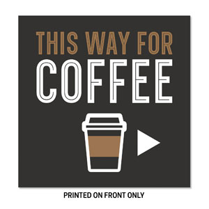 This Way for Coffee 34.5" x 34.5" Rigid Sign
