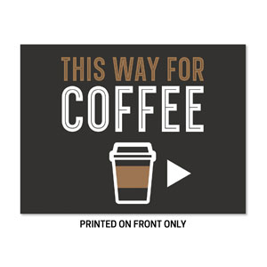 This Way for Coffee 23" x 17.25" Rigid Sign