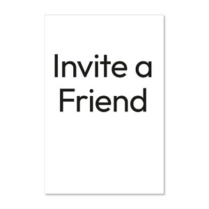 Black Text Invite A Friend 23" x 34.5" Rigid Sign
